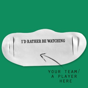 Customisable face covering – I'd rather be watching